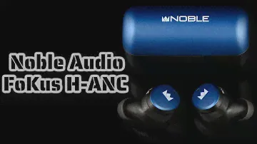 Обзор Noble Audio FoKus H-ANC