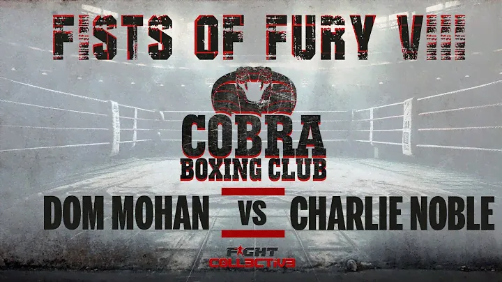 COBRA BOXING: FISTS OF FURY VIII: 2 Dominic Mohan vs Charlie Noble