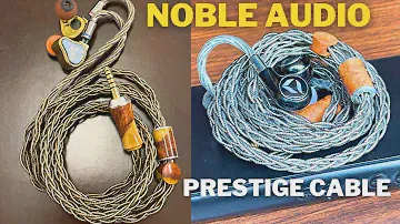 Review of Noble Audio Prestige Series Cables